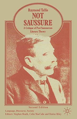 Not Saussure: A Critique of Post-Saussurean Literary Theory (Language, Discourse, Society) von MACMILLAN